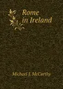 Rome in Ireland - Michael J. McCarthy