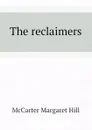 The reclaimers - McCarter Margaret Hill