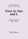 Even As You and I. - Hall Bolton