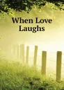 When Love Laughs - Hall Tom