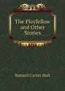 The Playfellow and Other Stories - S.C. Hall