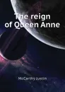 The reign of Queen Anne - Justin McCarthy