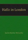 Hafiz in London - Justin H. McCarthy