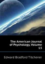 The American Journal of Psychology, Volume 13 - Titchener Edward Bradford
