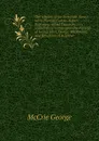 The religion of our literature. Essays upon Thomas Carlyle, Robert Browning, Alfred Tennyson, etc., including criticisms upon the theology of George Eliot, George Macdonald, and Robertson of Brighton - McCrie George