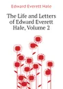 The Life and Letters of Edward Everett Hale, Volume 2 - Edward Everett Hale