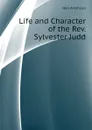 Life and Character of the Rev. Sylvester Judd - Hall Arethusa