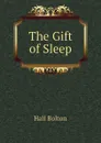 The Gift of Sleep - Hall Bolton