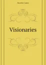 Visionaries - Huneker James