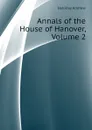 Annals of the House of Hanover, Volume 2 - Halliday Andrew