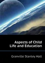 Aspects of Child Life and Education - G. Stanley Hall