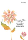 Influence of Ben Jonson on English comedy, 1598-1642 - Kerr Mina