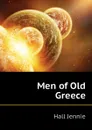 Men of Old Greece - Hall Jennie