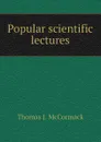 Popular scientific lectures - Thomas J. McCormack