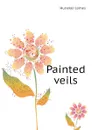 Painted veils - Huneker James