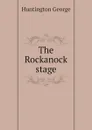 The Rockanock stage - Huntington George