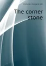 The corner stone - McCarter Margaret Hill