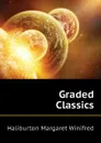 Graded Classics - Haliburton Margaret Winifred