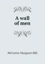 A wall of men - McCarter Margaret Hill