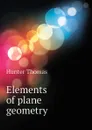 Elements of plane geometry - Hunter Thomas