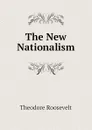 The New Nationalism - Theodore Roosevelt