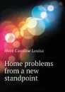 Home problems from a new standpoint - Hunt Caroline Louisa