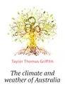 The climate and weather of Australia - Taylor Thomas Griffith