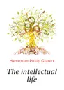 The intellectual life - Hamerton Philip Gilbert