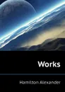 Works - Hamilton Alexander