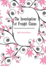 The Investigation of Freight Claims - Hunt George Henry