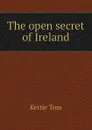 The open secret of Ireland - Kettle Tom