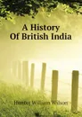 A History Of British India - Hunter William Wilson