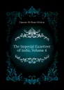 The Imperial Gazetteer of India, Volume 4 - Hunter William Wilson