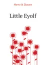 Little Eyolf - Henrik Ibsen