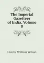 The Imperial Gazetteer of India, Volume 8 - Hunter William Wilson