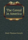 The Cereal in America - Hunt Thomas Forsyth