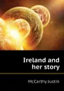 Ireland and her story - Justin McCarthy
