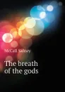 The breath of the gods - McCall Sidney