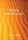 Blood transfusion - Keynes Geoffrey