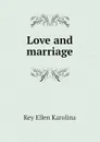 Love and marriage - Key Ellen Karolina