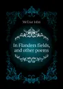 In Flanders fields, and other poems - McCrae John