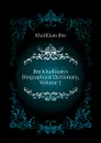 Ibn Khallikans Biographical Dictionary, Volume 1 - Khallikan Ibn