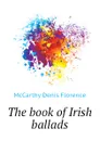 The book of Irish ballads - McCarthy Denis Florence