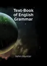 Text-Book of English Grammar - Hunter John