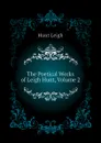 The Poetical Works of Leigh Hunt, Volume 2 - Hunt Leigh