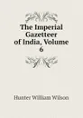 The Imperial Gazetteer of India, Volume 6 - Hunter William Wilson