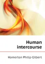 Human intercourse - Hamerton Philip Gilbert