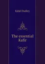 The essential Kafir - Kidd Dudley