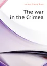 The war in the Crimea - Hamley Edward Bruce