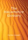 The Hallamshire Glossary - Hunter Joseph